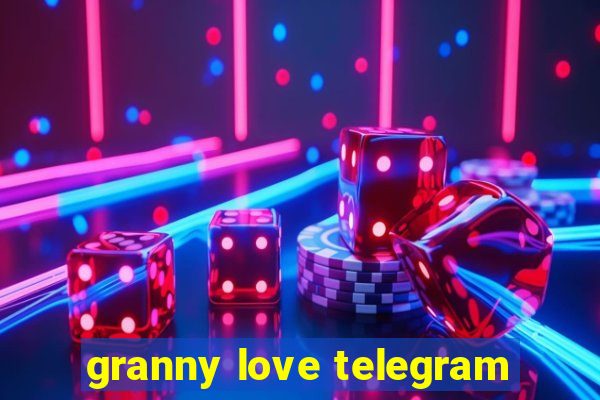 granny love telegram